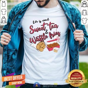 Nice Life Is About Sweet Tea And Waffle Fries Shirt