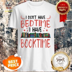 Official I Don’t Have Bedtime I Have Book Time Shirt