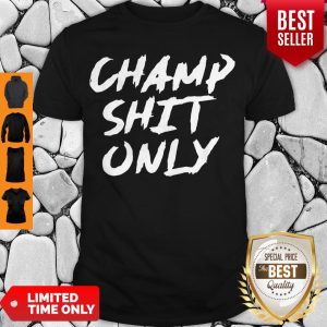 Perfect Champ Shit Only Tony Ferguson 2020 Shirt