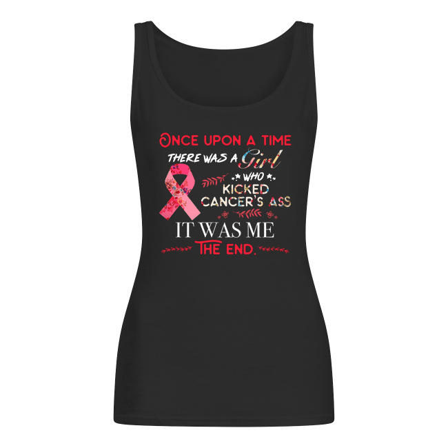 Breast-Cancer-Survivor-Once-Upon-A-Time-There-Was-A-Girl-Who-Kicked-Cancers-Ass-Its-Was-Me-Womens-Tank-Top.jpg