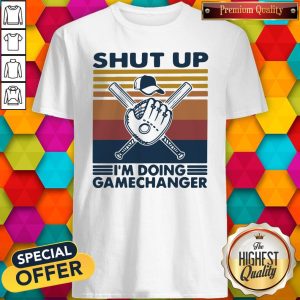 Baseball Shut Up I'm Doing Gamechanger Vintage Retro Shirt
