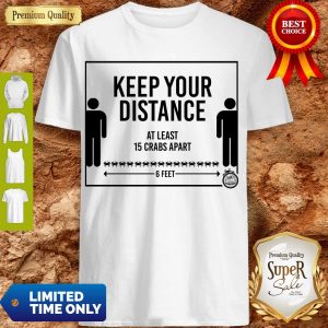 Top Keep Your Distance At Least 15 Crabs Apart 6 Feets Shirt