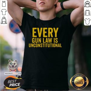 Original Every Gun Law Is Unconstitutional Shirt
