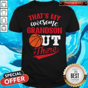 That’s My Awesome Grandson Out There Basketball Shirt