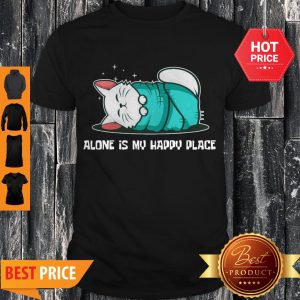 Awesome Cat Alone Is My Happy Place Shirt