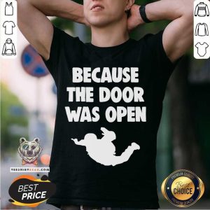 Funny Because The Door Was Open Skydrive Shirt