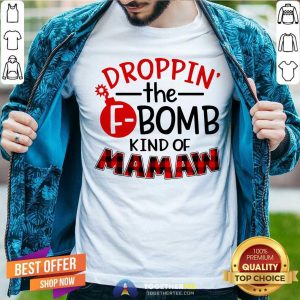 Droppin The FBomb Kind Of Mamaw Shirt