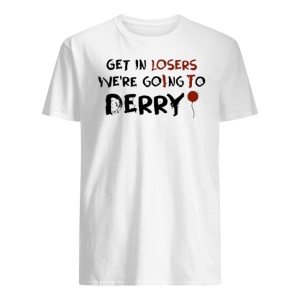 It Get In Losers We're Going To Derry Shirt
