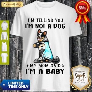 Top Blue Heeler I’m Telling You I’m Not A Dog Shirt
