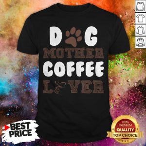 Official Dog Mother Coffee Lover T-Shirt