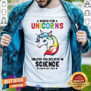 March For Unicorns Unless You Believe In Science Shirt