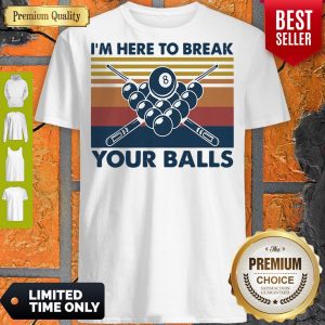 I'm Here To Break Your Balls Vintage Shirt