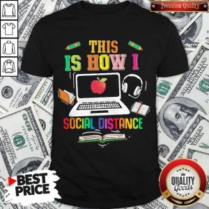 This Is How I Social Distance Teacher Shirt
