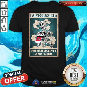 Nice Photographer Easily Distracted By Photography And Weed Shirt