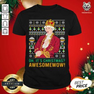 Good Oh It's Christmas Awesome Wow Shirt