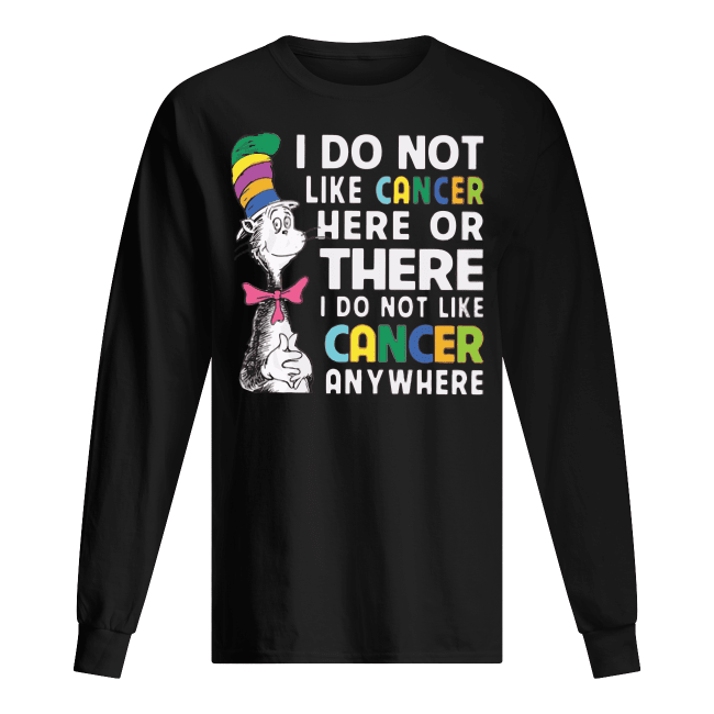 Dr-Seuss-I-Do-Not-Like-Breast-Cancer-Here-Or-The-Everywhere-Mens-Long-Sleeved-.png