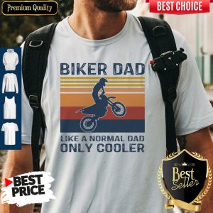 Biker Dad Like A Normal Dad Only Cooler Vintage Shirt