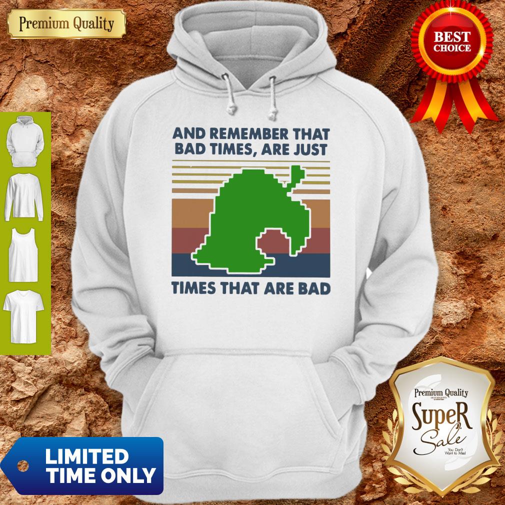 Good Game Times That Are Bad And Remember That Bad Times Are Just Vintage Shirt
