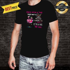 Flamingo Survivor Once Upon A Time There Was A Girl Who Kicked Cancer's Ass It Was Me Shirt