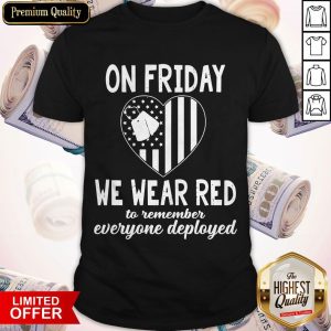 America Flag Heart On Friday We Wear Red To Remember Everyone Deployed Shirt
