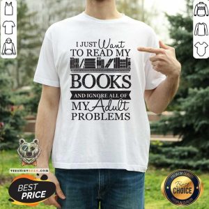 Read My Books And Ignore 24 All Of My Adult Problems Shirt