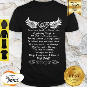 My Dad A Father’s Touch A Daddy’s Kiss A Grieving Daughter The Dad I Will Alway Miss Shirt