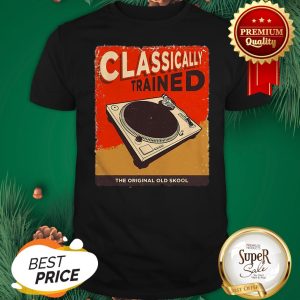 DJ Classically Trained The Original Old Skool Shirt