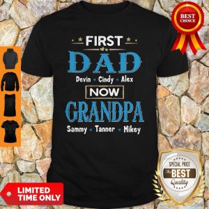 First Dad Davin Cindy Alex Now Grandpa Sammy Tanner Mikey Shirt