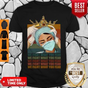 Nice Nurse Is Miss Queens We Fight What You Fear Vintage Shirt