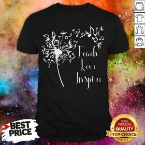 Teach Love Inspire Music Teacher Shirt