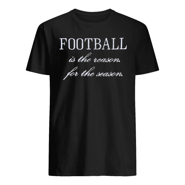 Football-Is-The-Reason-For-The-Reason-Shirt.png