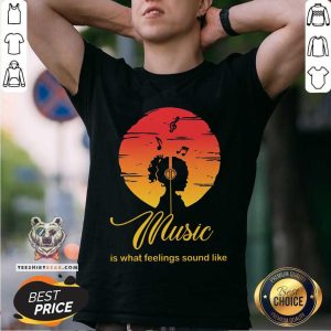 Music Is What Feelings Sound Like Sunlight Shirt