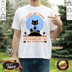 Happy Black Cat Piss Me Off I Will Slap You So Hard Even Google Won’t Be Able To Find You Halloween Shirt