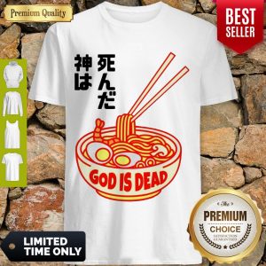 GOOD RAMEN GOD IS DEAD SHIRT