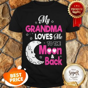 My Grandma Loves Me To The Moon And Back Shirt