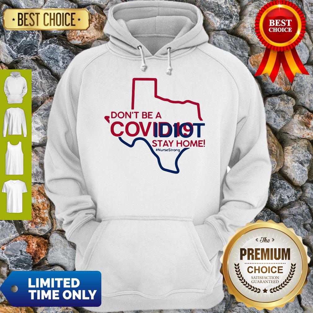 Texas Don't Be A Covid-19 Covidiot Stay Home Nursestrong Shirt