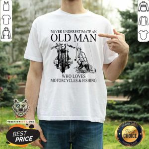 An Old Man Who Loves Motorcycle And Fishing Shirt