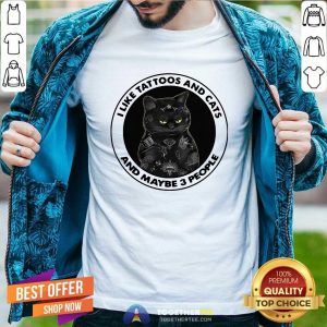 Cute Black Cat I Like Tattoos And Cats And Maybe 3 People Shirt