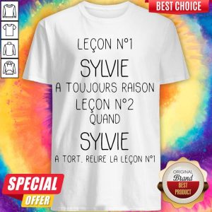 Leçon Nº1 Sylvie A Toujours Raison Leçon Nº2 Quand Sylvie Shirt