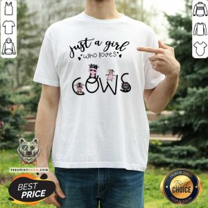 Cute Just A Girl Who Love Cows Shirt