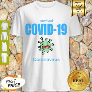 Perfect I Survived COVID 19 Coronavirus Shirt
