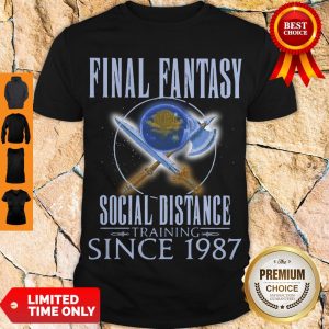 Official Final Fantasy Social Distance Training Since 1987 Shirt