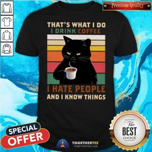Cute Black Cat That’s What I Do I Drink Coffee I Hate People And I Know Things Vintage Shirt