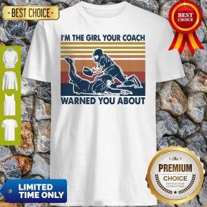 I'm The Girl Your Coach Warned You About Vintage Shirt