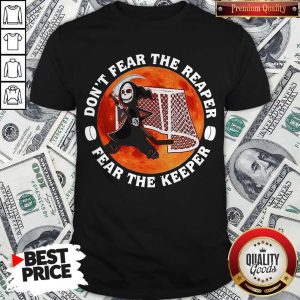 Premium Don’t Fear The Reaper Fear The Keeper Shirt