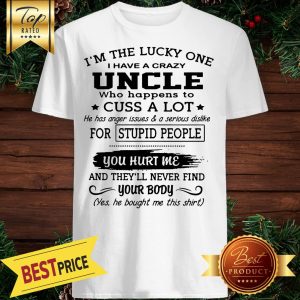 I'm The Lucky One I Have A Crazy Uncle & Born June Shirt