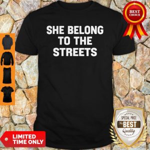 Official She Belong To The Streets Shirt