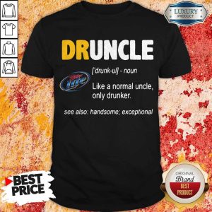 Miller Lite Druncle Noun Like A Normal Uncle Only Drunker Shirt