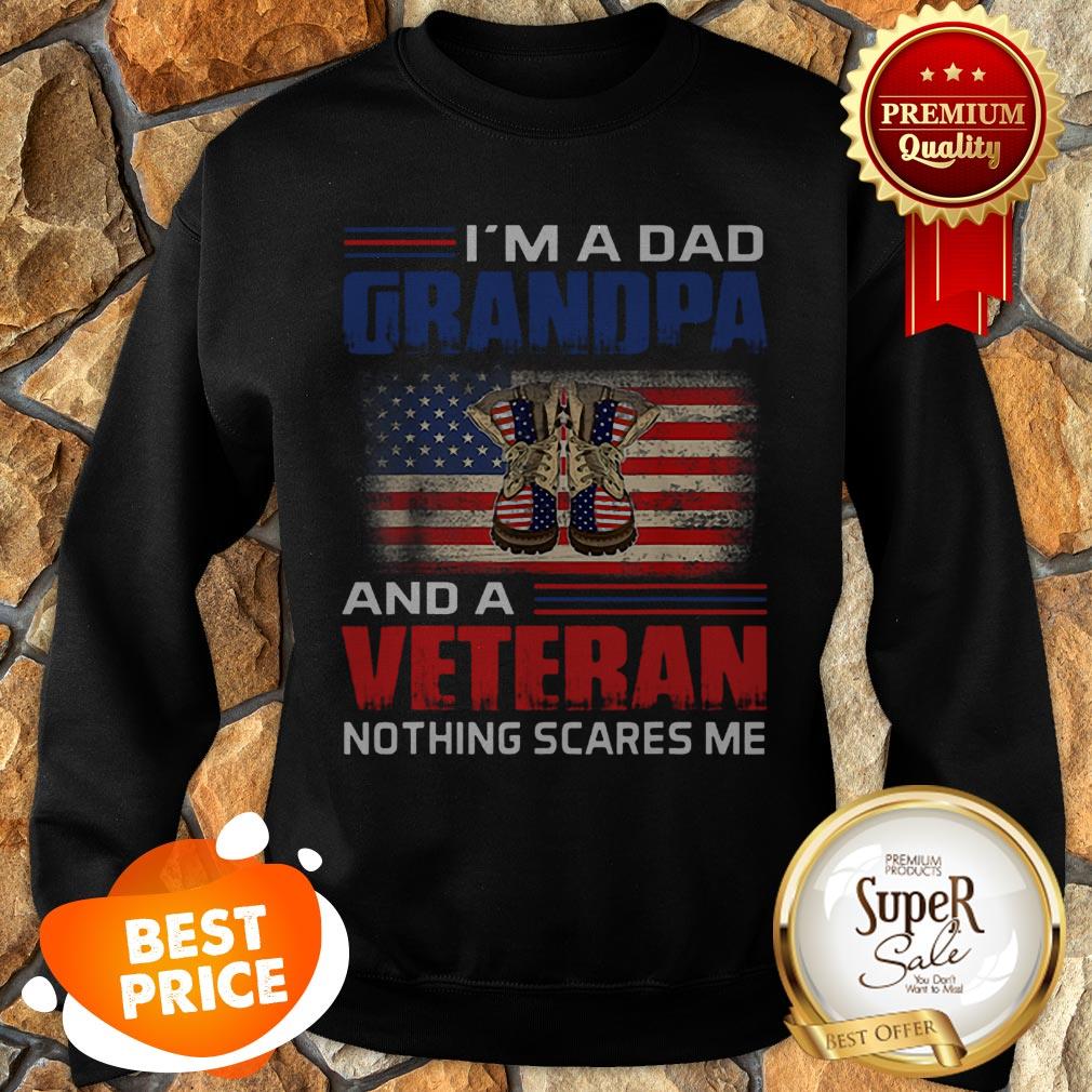 Nice I’m A Dad Grandpa And A Veteran Nothing Scares Me American Flag Shirt