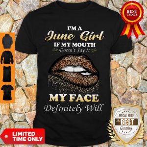 Lip Leopard I’m A June Girl If My Mouth Doesn’t Say It My Face Definitely Will Shirt